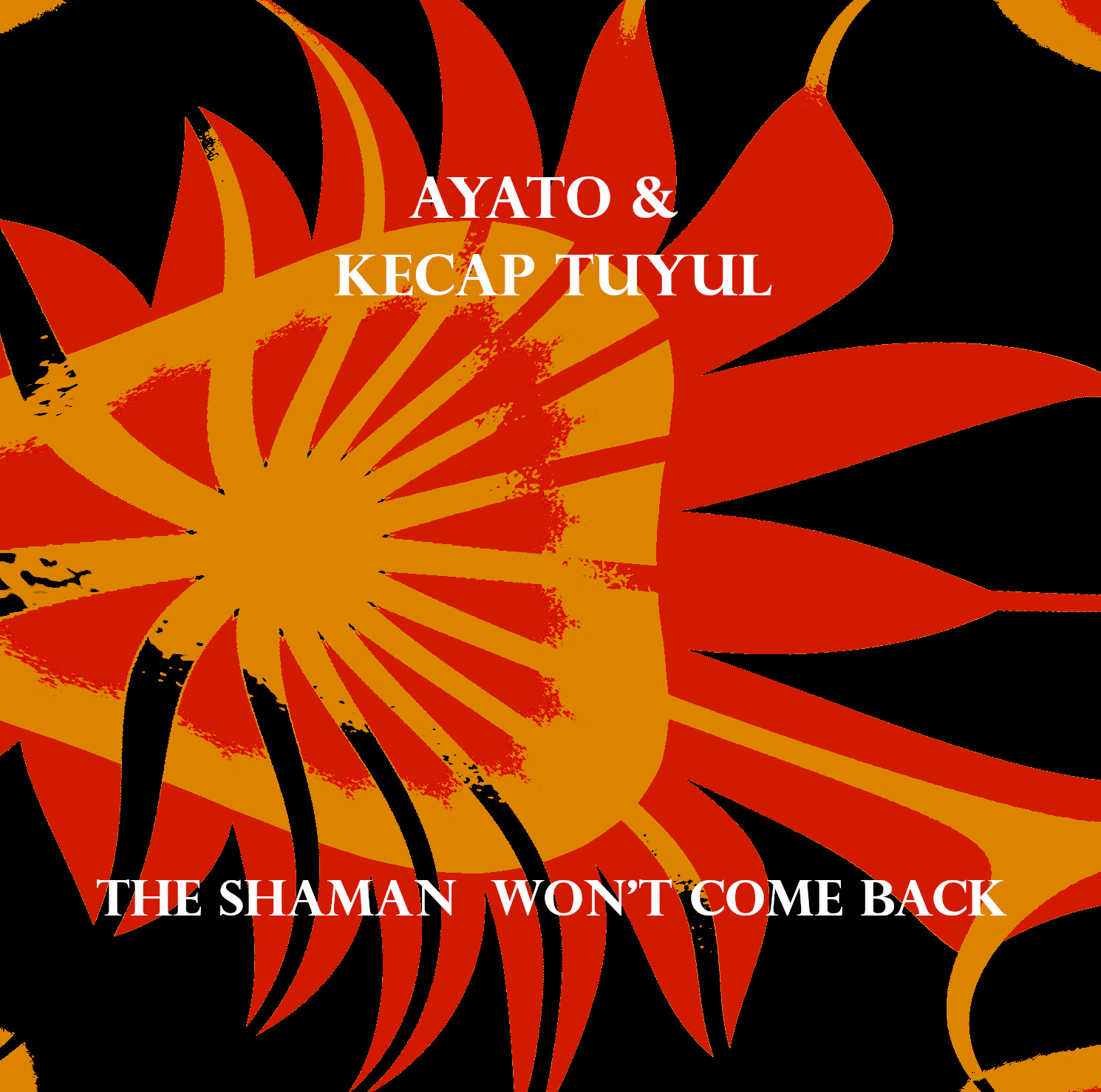 Ayato & Kecap Tuyul – The shaman wonât come back